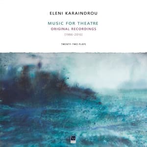 Music for the Theatre - Eleni Karaindrou