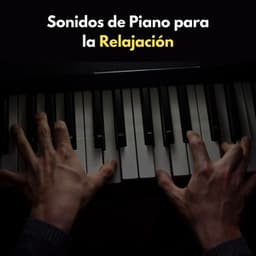 Sonidos De Piano Para La Relajación - Piano fácil de escuchar