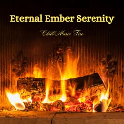 Eternal Ember Serenity: Chill Music Fire - Contemporary Christian Music