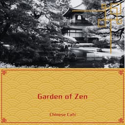 Garden of Zen: Tranquil Chinese Music for Thoughtful Pauses - Chinese Café