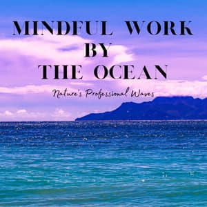 Mindful Work by the Ocean: Nature's Professional Waves - Sea Shanty