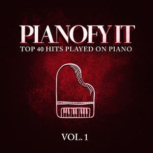 Pianofy It, Vol. 1 - Top 40 Hits Played On Piano - Billboard Top 100 Hits