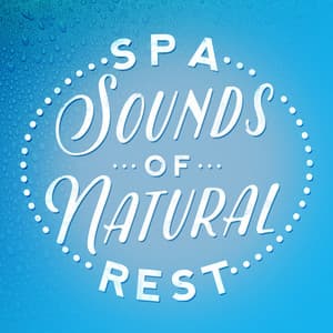 Spa Sounds of Natural Rest - The Healing Sounds of Nature