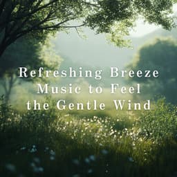 Refreshing Breeze - Music to Feel the Gentle Wind - LOVE BOSSA