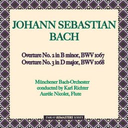 Bach: Overture No. 2 in B minor, BWV 1067 & Overture No. 3 in D major, BWV 1068 - Karl Richter and the Münchener Bach-Orchester with Aurèle Nicolet