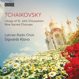 Tchaikovsky: Liturgy of St. John Chrysostom, Op. 41, TH 75  & 9 Sacred Pieces, TH 78 - Pyotr Ilyich Tchaikovsky