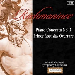 Rachmaninov: Piano Concerto No. 3 - Prince Rostislav Overture - Sergei Rachmaninoff