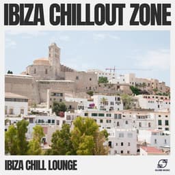 Ibiza Chillout Zone - Ibiza Chill Lounge