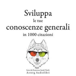 Sviluppa le tue conoscenze generali in 1000 citazioni - William Shakespeare