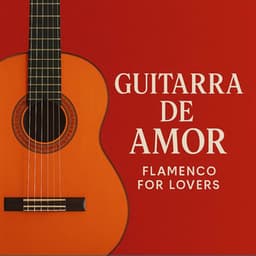 Guitarra de Amor: Flamenco for Lovers - Luz del Sur