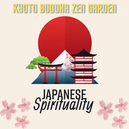 Kyoto Buddha Zen Garden: Japanese Spirituality Music for Peaceful Meditation, Land of Cherry Blossom, Nature Music, Japanese Harmony, Oriental Mindfulness - Buddha Lounge Ensemble