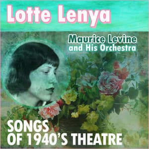 Songs of 1940s Theatre - Lotte Lenya