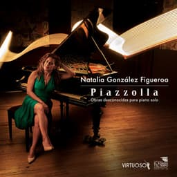 Piazzolla: Obras desconocidas para piano solo - Natalia González Figueroa