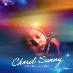 Chord Sunny - White Noise Baby Sleep Music