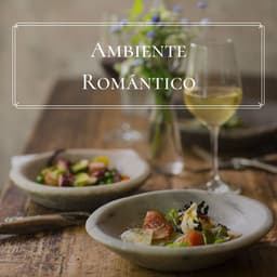 Ambiente Romántico: Música Instrumental Relajante y Hermosa para Restaurantes - Fondo Musical Restaurante
