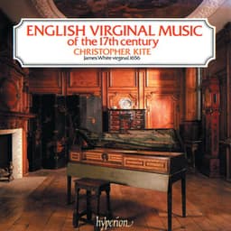 English Virginal Music of the 17th Century - Christopher Kite