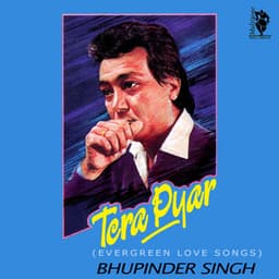Tera Pyar - Bhupinder Singh