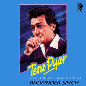 Tera Pyar - Bhupinder Singh