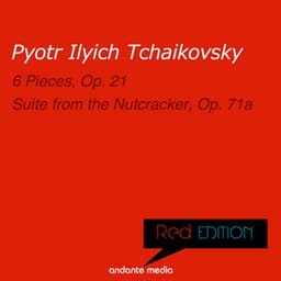 Red Edition - Tchaikovsky: 6 Pieces, Op. 21 & Suite from the Nutcracker, Op. 71a - Pyotr Ilyich Tchaikovsky