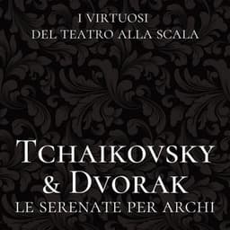 Tchaikovsky & Dvořák: Le serenate per archi - I Virtuosi del Teatro alla Scala