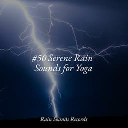 #50 Serene Rain Sounds for Yoga - Natural Sounds