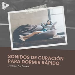 Sonidos de Curación para Dormir Rápido - Dormida: Por Daniela