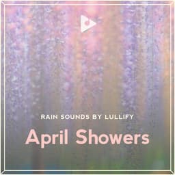 April Showers - Rain Sounds by Lullify