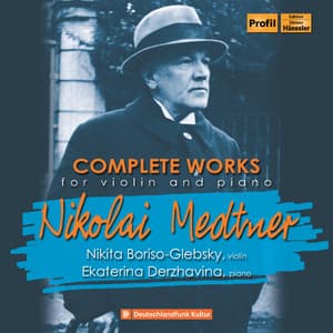 Medtner: Complete Works for Violin & Piano - Nikolai Medtner