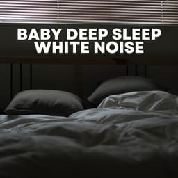 Baby Deep Sleep White Noise - White Noise for Babies