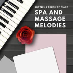 Soothing Touch of Piano: Spa and Massage Melodies - Easy Listening Piano
