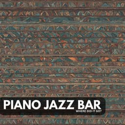 Where Did It Go? - Piano Jazz Bar