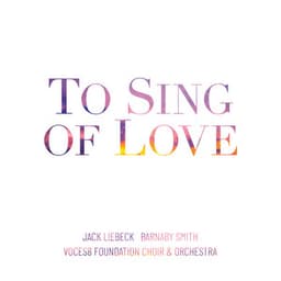 To Sing of Love - VOCES8 Foundation Choir