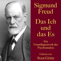 Sigmund Freud: Das Ich und das Es - Sigmund Freud