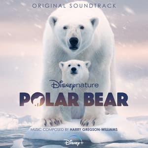 Disneynature: Polar Bear - Harry Gregson-Williams