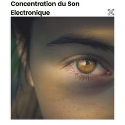Concentration du Son Electronique - Musique pour Le Travail