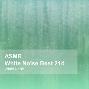 White Noise ASMR Best 214 - White Noise