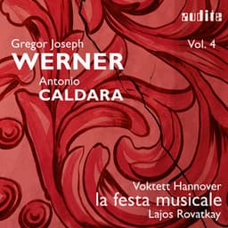 Gregor Joseph Werner: Vol. IV: Werner & Caldara - La Festa Musicale