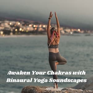 Awaken Your Chakras with Binaural Yoga Soundscapes - yoga theory