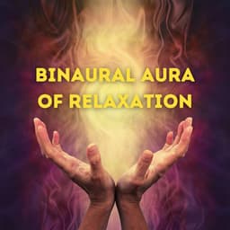 Binaural Aura of Relaxation - Binaural Beats Brain Waves