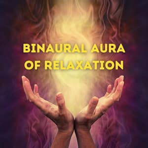 Binaural Aura of Relaxation - Binaural Beats Brain Waves