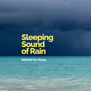 Sleeping Sound of Rain - Rainfall For Sleep