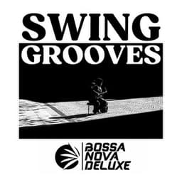 Swing Grooves - Bossa Nova Deluxe