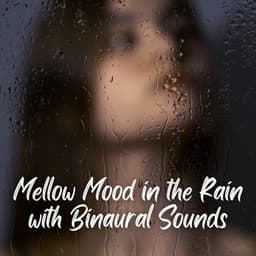 Mellow Mood in the Rain with Binaural Sounds - Lazers binaurales