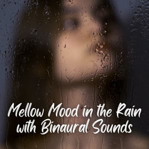Mellow Mood in the Rain with Binaural Sounds - Lazers binaurales