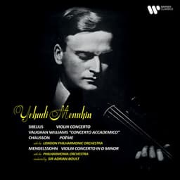 Sibelius: Violin Concerto, Op. 47 - Vaughan Williams: Concerto accademico - Chausson: Poème, Op. 25 - Mendelssohn: Violin Concerto in D Minor - Yehudi Menuhin