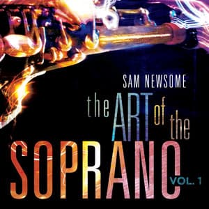 The Art of the Soprano, Vol. 1 - Sam Newsome