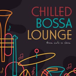 Chilled Bossa Lounge - Bossa Cafe en Ibiza
