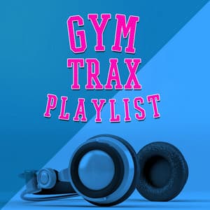 Gym Trax Playlist - Power Trax Playlist