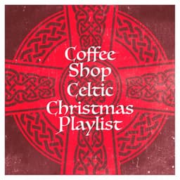 Coffee Shop Celtic Christmas Playlist - Christmas Music