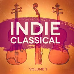 Indie Classical, Vol. 1 - Classical Chillout Radio